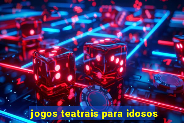 jogos teatrais para idosos